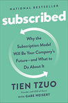 Subscribed: Why the Subscription Model Will Be Your Company's Future - and What to Do About It