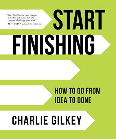 Copy of Start Finishing: How to Go from Idea to Done