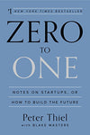 Zero to One: Notes on Startups, or How to Build the Future