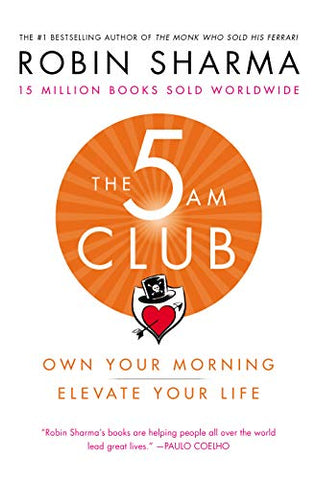 The 5 AM Club: Own Your Morning. Elevate Your Life.