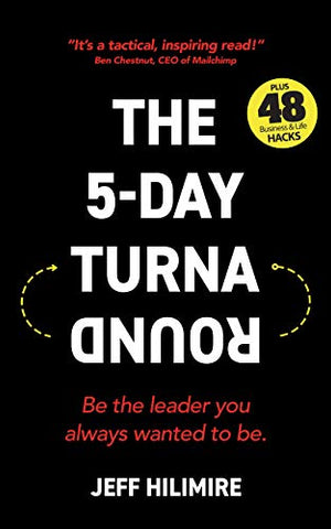 The 5-Day Turnaround: Be the leader you always wanted to be