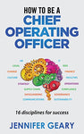 How to be a Chief Operating Officer: 16 Disciplines for Success