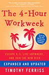 The 4-Hour Workweek, Expanded and Updated: Expanded and Updated, With Over 100 New Pages of Cutting-Edge Content